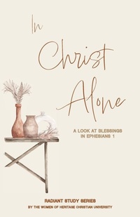 Enlarge image Cover: In Christ Alone - Heritage Christian University Press