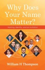 Cover: Why Does Your Name Matter? - Westbow Press