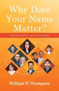 Cover: Why Does Your Name Matter? - Westbow Press