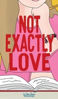 Cover: Not Exactly Love - Owl's Nest Publishers, LLC