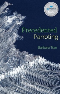 Enlarge image Cover: Precedented Parroting - Palimpsest Press