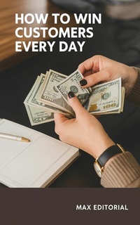 Abbildung von: How To Win Customers Every Day - Publishdrive