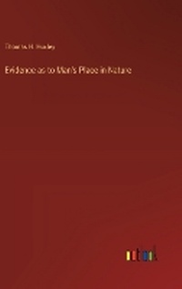 Enlarge image Cover: Evidence as to Man's Place in Nature - Outlook Verlag