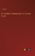Cover: The Condition of Membership in the Christian Church - Outlook Verlag