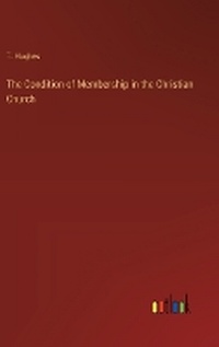 Enlarge image Cover: The Condition of Membership in the Christian Church - Outlook Verlag