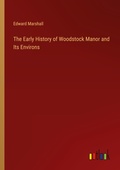 Cover: The Early History of Woodstock Manor and Its Environs - Outlook Verlag