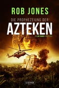 Cover: DIE PROPHEZEIUNG DER AZTEKEN (Joe Hawke 6) - Luzifer-Verlag