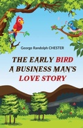 Cover: The Early Bird a Business Man's Love Story - Double 9 Books LLP