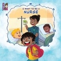Cover: I Want To Be A Nurse - Unibino Pte. Ltd.