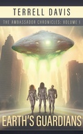 Cover: Earth's Guardians (The Ambassador Chronicles Volume I) - Terrell Davis