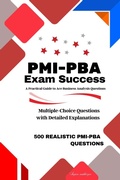 Cover: PMI-PBA Exam Success :A Practical Guide to Ace Business Analysis Questions - SUJAN