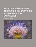 Cover: Uber Den Einfluss Der Germanischen Sprachen Auf Die Finnisch-Lappischen - Rarebooksclub.com