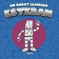 Cover: Un robot llamado Esteban - Barker & Jules, LLC