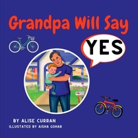 Enlarge image Cover: Grandpa Will Say Yes - Alise Curran