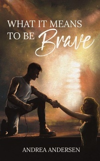 Enlarge image Cover: What It Means To Be Brave - Andrea Andersen