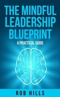Cover: The Mindful Leadership Blueprint - Rob Hills