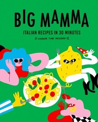 Abbildung von: Big Mamma Italian Recipes in 30 Minutes - White Lion Publishing