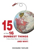 Cover: 15 Of The 16 Dumbest Things I Have Ever Done In an Airplane and Why! - Full Quark Press, LLC