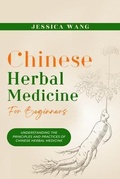 Cover: CHINESE Herbal Medicine For Beginners - Jessica Wang