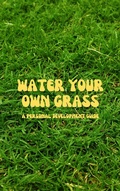Cover: Water Your Own Grass - Lulu.com