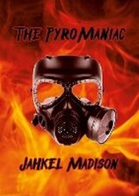 Enlarge image Cover: The PyroManiac - Lulu.com