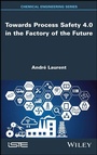 Cover: Towards Process Safety 4.0 in the Factory of the Future - Wiley