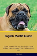 Cover: English Mastiff Guide English Mastiff Guide Includes - Desert Thrust Ltd