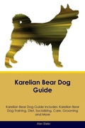 Cover: Karelian Bear Dog Guide Karelian Bear Dog Guide Includes - Desert Thrust Ltd