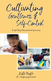 Enlarge image Cover: Cultivating Gentleness and Self-Control - Word Alive Press
