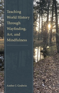 Abbildung von: Teaching World History Through Wayfinding, Art, and Mindfulness - Bloomsbury eBooks US