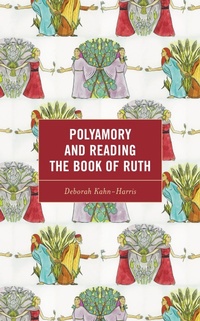 Enlarge image Cover: Polyamory and Reading the Book of Ruth - Lexington Books