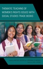 Cover: Thematic Teaching of Women's Rights Issues with Social Studies Trade Books - Lexington Books