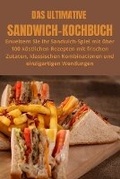 Cover: Das Ultimative Sandwich-Kochbuch - Aurosory ltd