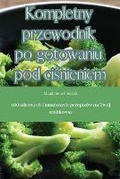 Cover: Kompletny przewodnik po gotowaniu pod cisnieniem - Aurosory ltd