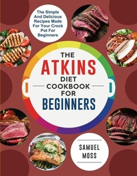 Abbildung von: The Atkins Diet Cookbook for Beginners - Elise Power