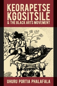 Abbildung von: Keorapetse Kgositsile & the Black Arts Movement - James Currey