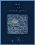 Cover: Blue on a Blue Palette - BOA Editions Ltd.