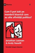Cover: How Can I Love Church Members with Different Politics? / Cum ii pot iubi pe membrii bisericii care au alte afinita?i politice? - 9Marks