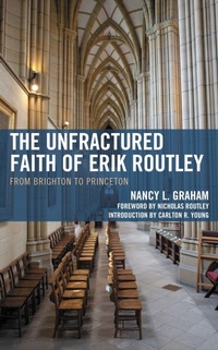 Abbildung von: The Unfractured Faith of Erik Routley - Bloomsbury eBooks US
