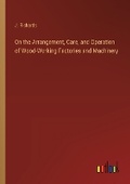 Cover: On the Arrangement, Care, and Operation of Wood-Working Factories and Machinery - Outlook Verlag