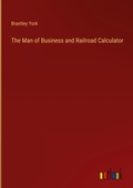 Cover: The Man of Business and Railroad Calculator - Outlook Verlag