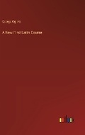 Cover: A New First Latin Course - Outlook Verlag