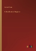 Cover: A Handbook of Hygiene - Outlook Verlag