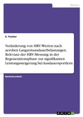 Cover: Veraenderung von HRV-Werten nach aeroben Langzeitausdauerbelastungen. Relevanz der HRV-Messung in der Regenerationsphase zur signifikanten Leistungssteigerung bei Ausdauersportlern - GRIN Verlag