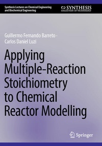 Enlarge image Cover: Applying Multiple-Reaction Stoichiometry to Chemical Reactor Modelling - Springer