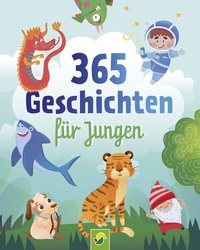 Abbildung von: 365 Geschichten für Jungen | Vorlesebuch für Kinder ab 3 Jahren - Schwager & Steinlein