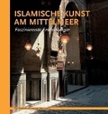 Cover: Islamische Kunst am Mittelmeer. Faszinierende Endeckungen - Museum Ohne Grenzen (Museum With No Frontiers)