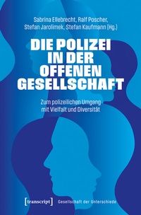 Abbildung von: Die Polizei in der offenen Gesellschaft - transcript