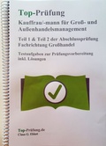 Cover: Top Pr&uuml;fung Kauffrau/Kaufmann f&uuml;r Gro&szlig;- und Au&szlig;enhandelsmanagement - Teil 1 & 2 der Abschlusspr&uuml;fung - Ehlert, Claus