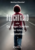 Cover: Fluchtkind oder Die langen Schatten der toten Lokomotiven - EDITION digital